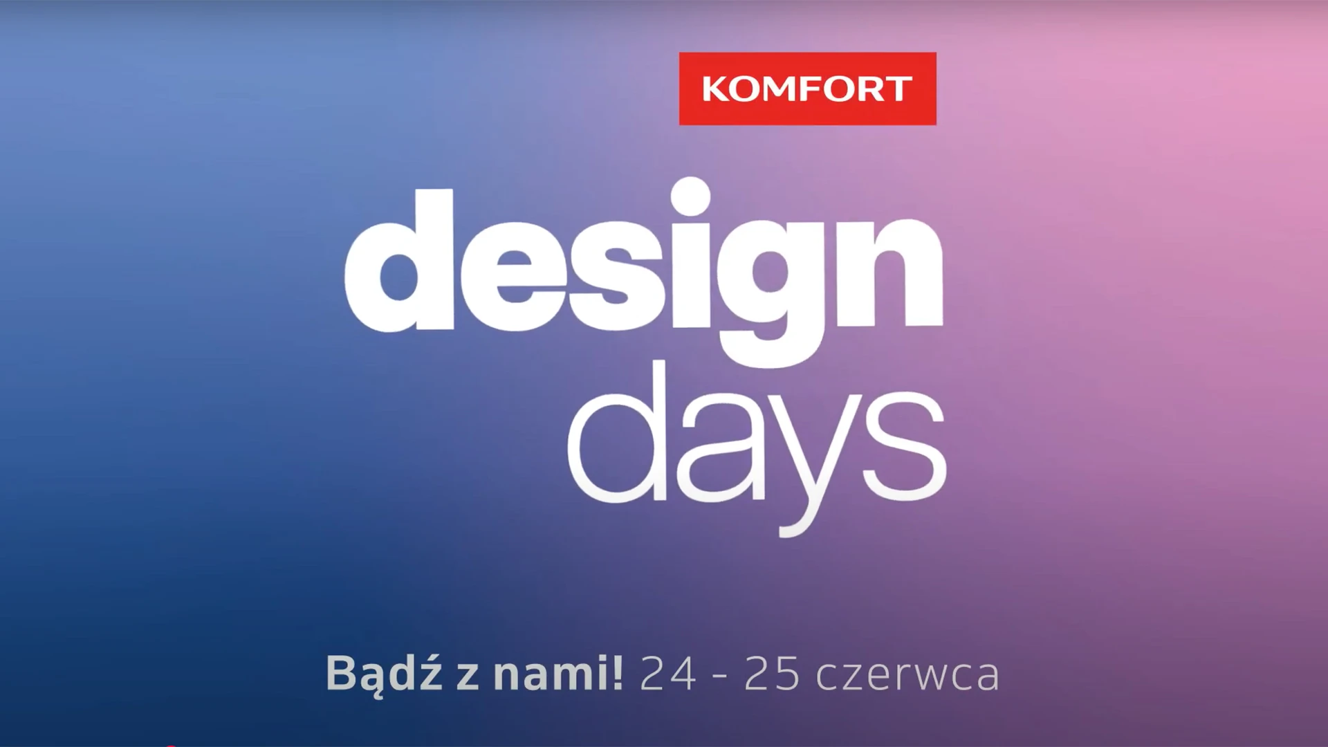 Zobacz zapowiedź Komfort Design Days